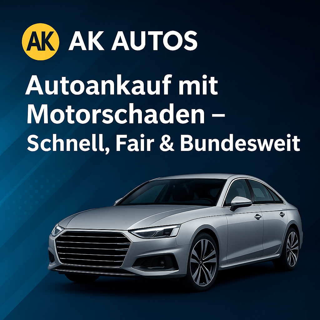 Autoankauf mit Motorschaden – Schnell, Fair & Bundesweit | AK Autos